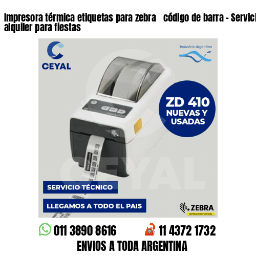 Impresora térmica etiquetas para zebra  código de barra – Servicios de alquiler para fiestas
